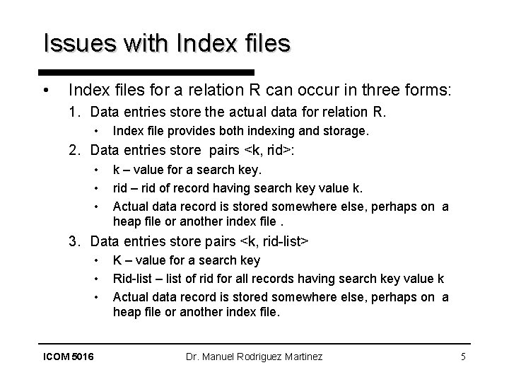 Issues with Index files • Index files for a relation R can occur in