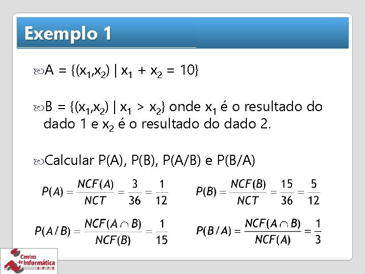 Exemplo 1 A = {(x 1, x 2) | x 1 + x 2