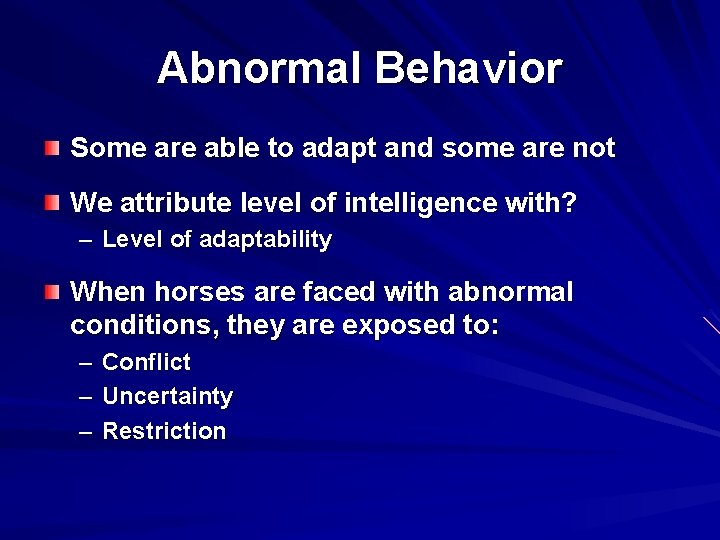 Abnormal Behavior Some are able to adapt and some are not We attribute level