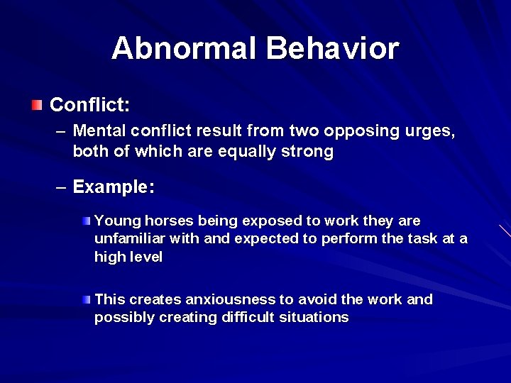 Abnormal Behavior Conflict: – Mental conflict result from two opposing urges, both of which