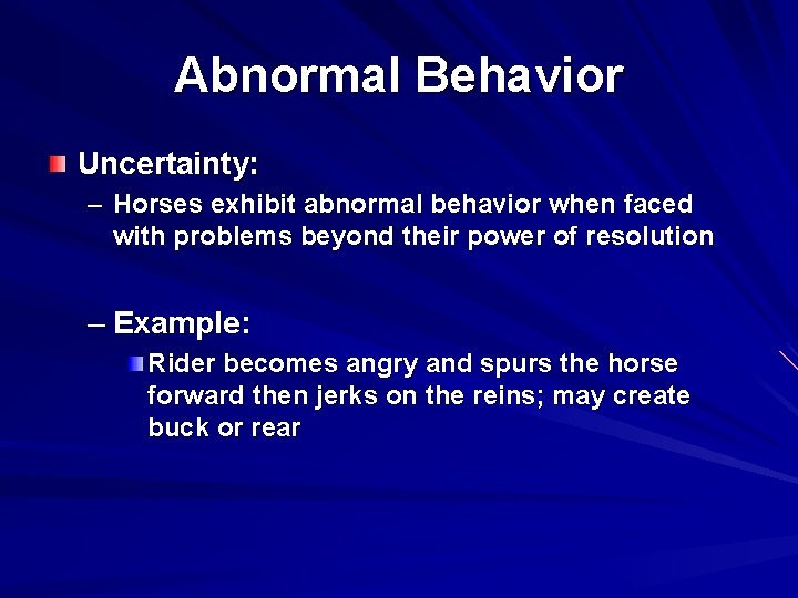 Abnormal Behavior Uncertainty: – Horses exhibit abnormal behavior when faced with problems beyond their