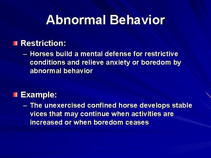 Abnormal Behavior Restriction: – Horses build a mental defense for restrictive conditions and relieve