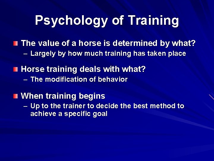 Psychology of Training The value of a horse is determined by what? – Largely