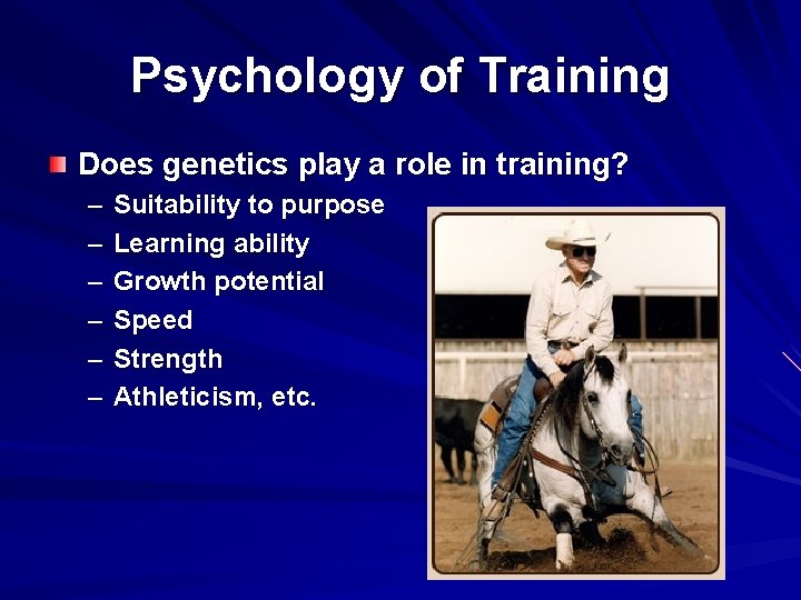 Psychology of Training Does genetics play a role in training? – – – Suitability