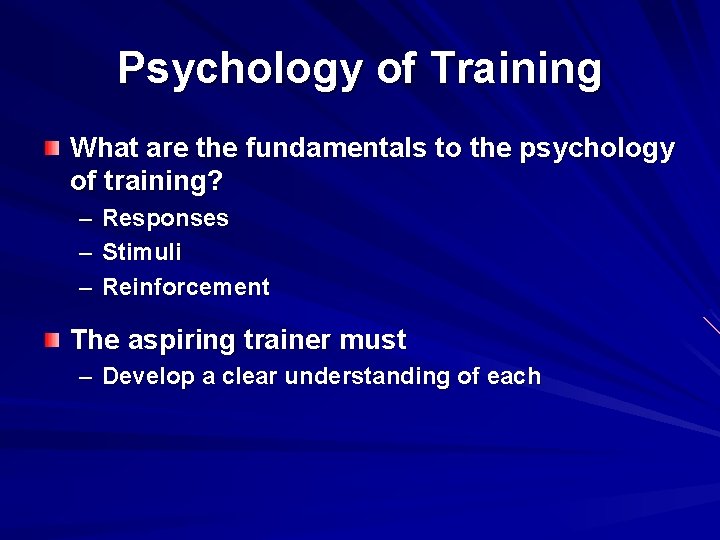 Psychology of Training What are the fundamentals to the psychology of training? – Responses