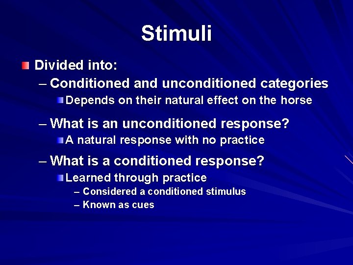Stimuli Divided into: – Conditioned and unconditioned categories Depends on their natural effect on