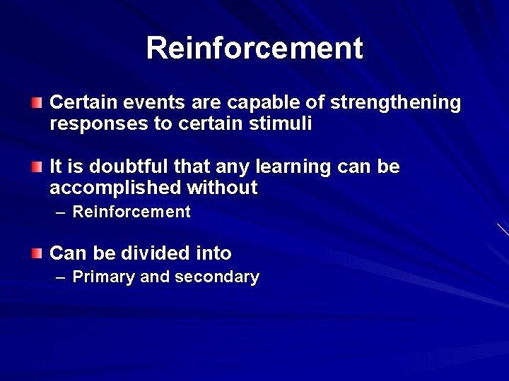 Reinforcement Certain events are capable of strengthening responses to certain stimuli It is doubtful