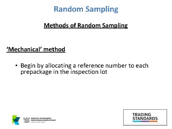 Random Sampling Methods of Random Sampling ‘Mechanical’ method • Begin by allocating a reference