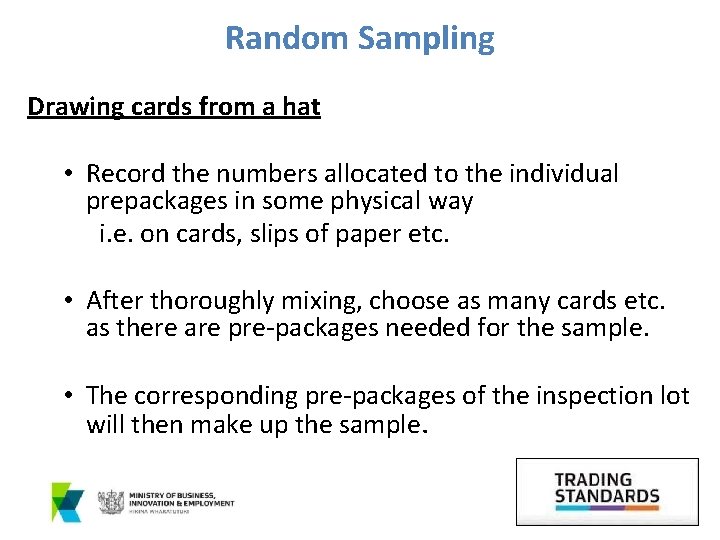 Random Sampling Drawing cards from a hat • Record the numbers allocated to the