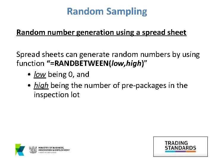 Random Sampling Random number generation using a spread sheet Spread sheets can generate random
