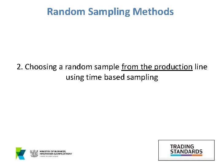 Random Sampling Methods 2. Choosing a random sample from the production line using time