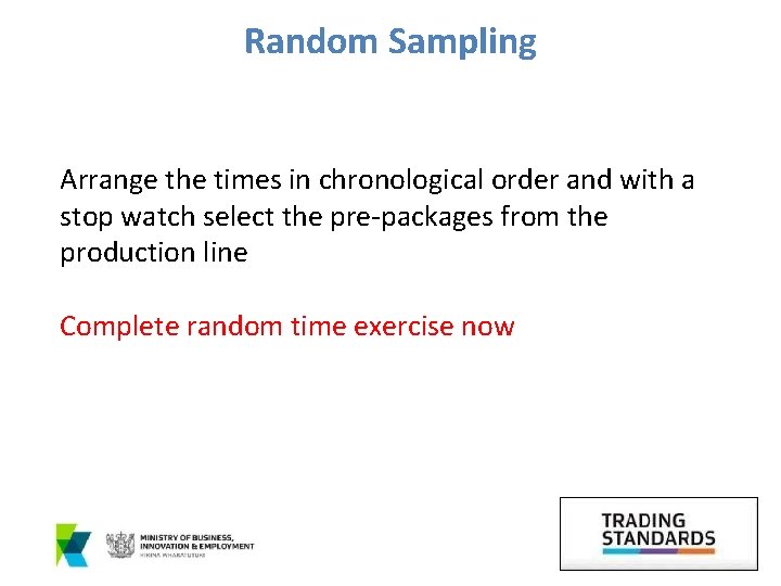 Random Sampling Arrange the times in chronological order and with a stop watch select
