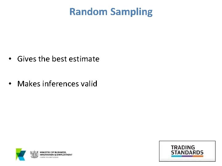 Random Sampling • Gives the best estimate • Makes inferences valid 