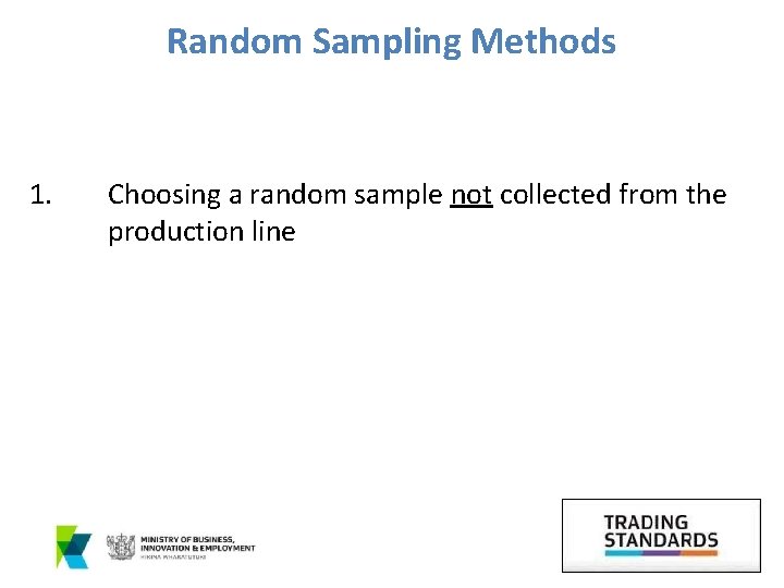 Random Sampling Methods 1. Choosing a random sample not collected from the production line