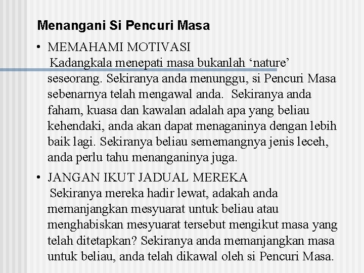 Menangani Si Pencuri Masa • MEMAHAMI MOTIVASI Kadangkala menepati masa bukanlah ‘nature’ seseorang. Sekiranya