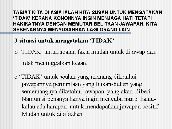 TABIAT KITA DI ASIA IALAH KITA SUSAH UNTUK MENGATAKAN ‘TIDAK’ KERANA KONONNYA INGIN MENJAGA