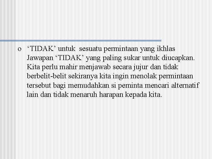 o ‘TIDAK’ untuk sesuatu permintaan yang ikhlas Jawapan ‘TIDAK’ yang paling sukar untuk diucapkan.