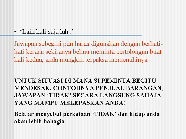  • ‘Lain kali saja lah. . ’ Jawapan sebegini pun harus digunakan dengan