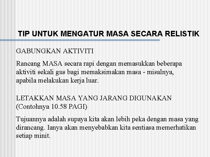 TIP UNTUK MENGATUR MASA SECARA RELISTIK GABUNGKAN AKTIVITI Rancang MASA secara rapi dengan memasukkan