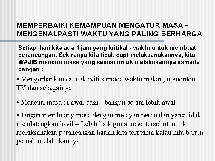 MEMPERBAIKI KEMAMPUAN MENGATUR MASA MENGENALPASTI WAKTU YANG PALING BERHARGA Setiap hari kita ada 1