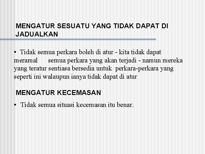 MENGATUR SESUATU YANG TIDAK DAPAT DI JADUALKAN • Tidak semua perkara boleh di atur