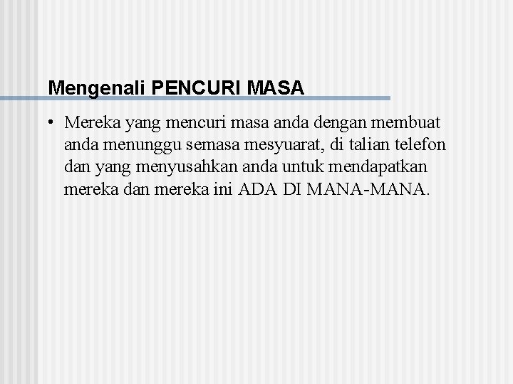 Mengenali PENCURI MASA • Mereka yang mencuri masa anda dengan membuat anda menunggu semasa