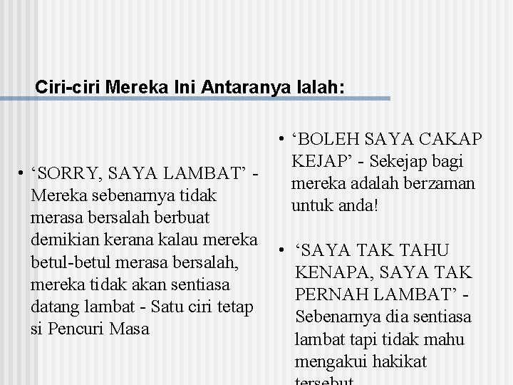 Ciri-ciri Mereka Ini Antaranya Ialah: • ‘SORRY, SAYA LAMBAT’ Mereka sebenarnya tidak merasa bersalah
