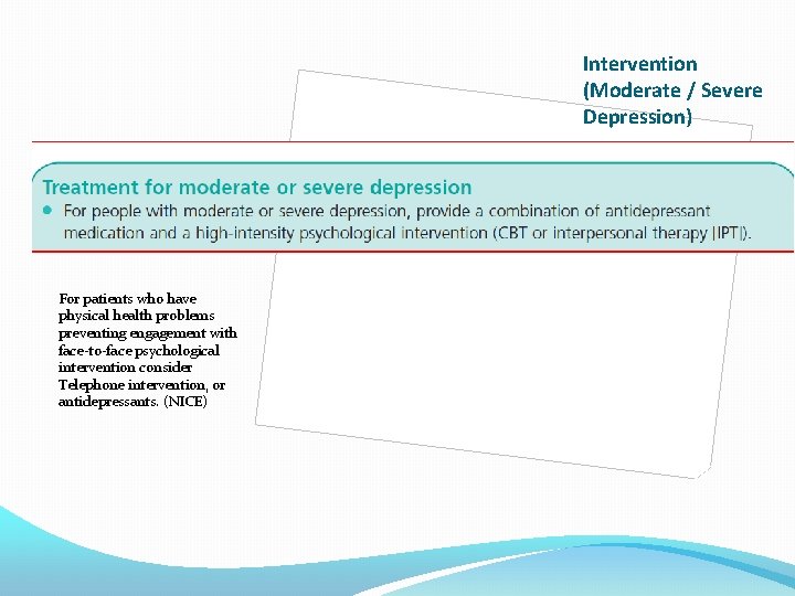Intervention (Moderate / Severe Depression) For patients who have physical health problems preventing engagement