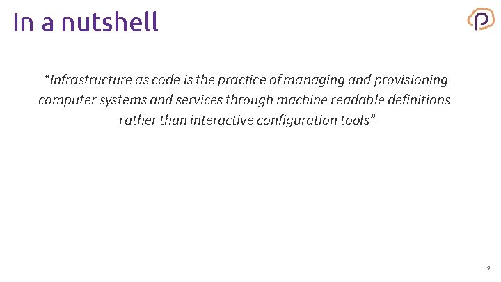 In a nutshell “Infrastructure as code is the practice of managing and provisioning computer