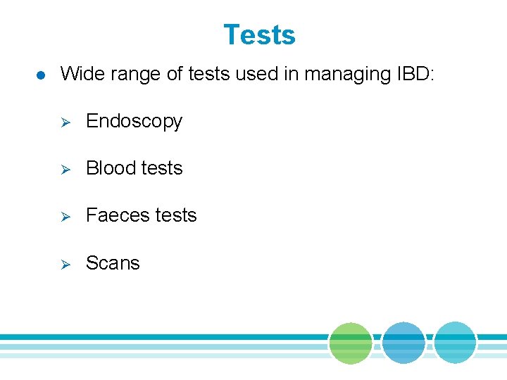 Tests l Wide range of tests used in managing IBD: Ø Endoscopy Ø Blood