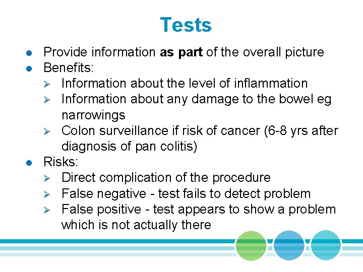 Tests l l l Provide information as part of the overall picture Benefits: Ø