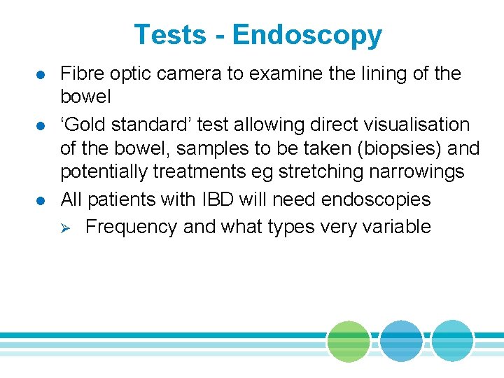 Tests - Endoscopy l l l Fibre optic camera to examine the lining of