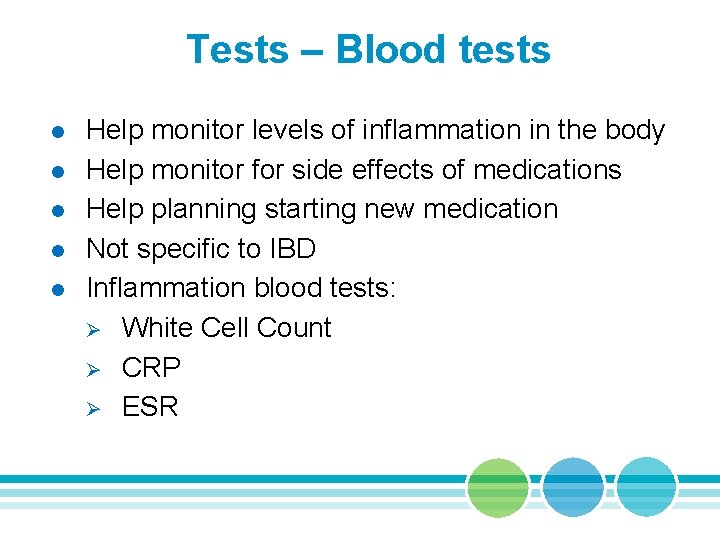 Tests – Blood tests l l l Help monitor levels of inflammation in the