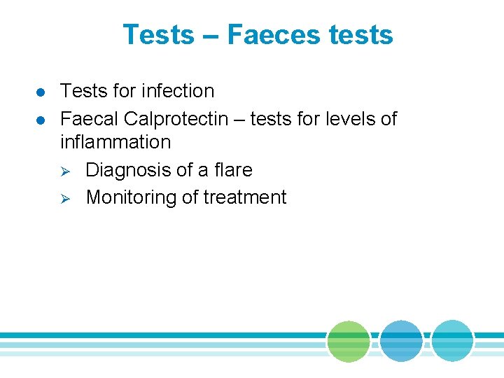Tests – Faeces tests l l Tests for infection Faecal Calprotectin – tests for