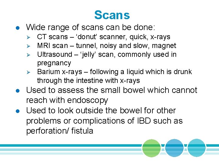 Scans l Wide range of scans can be done: Ø Ø l l CT