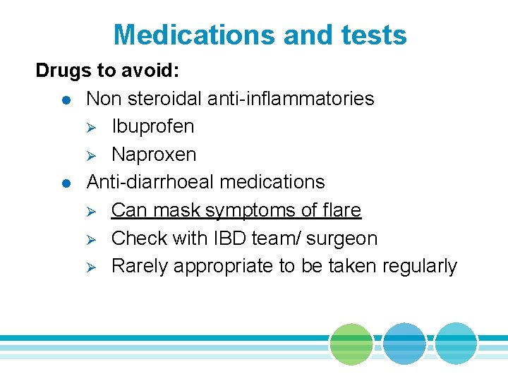 Medications and tests Drugs to avoid: l Non steroidal anti-inflammatories Ø Ibuprofen Ø Naproxen