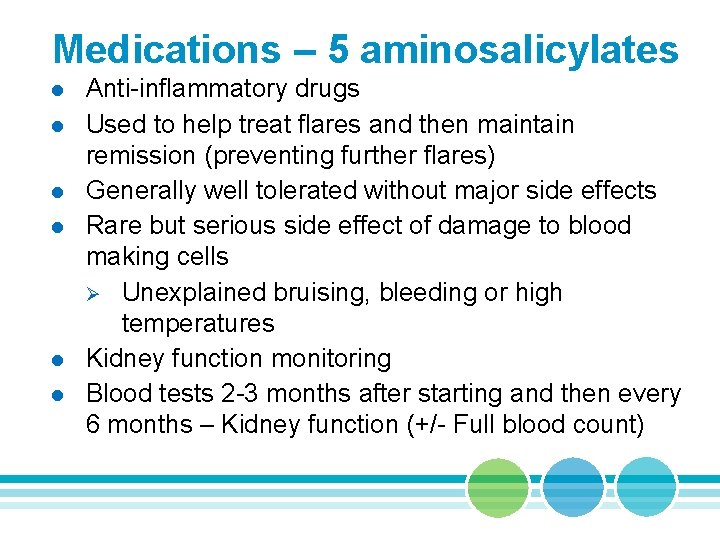 Medications – 5 aminosalicylates l l l Anti-inflammatory drugs Used to help treat flares