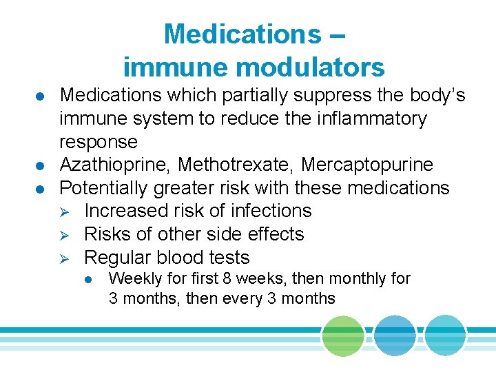 Medications – immune modulators l l l Medications which partially suppress the body’s immune