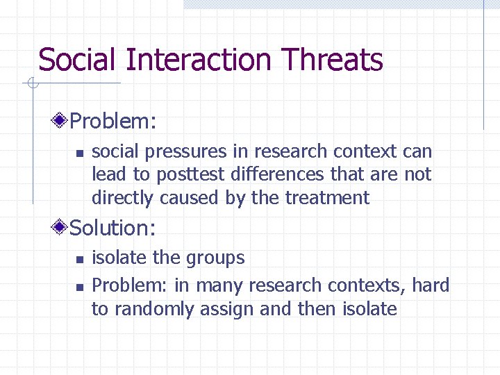 Social Interaction Threats Problem: n social pressures in research context can lead to posttest