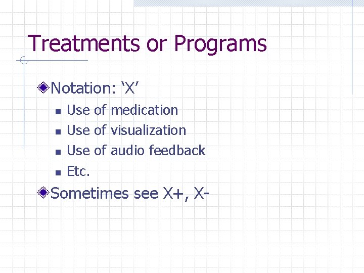 Treatments or Programs Notation: ‘X’ n n Use of medication Use of visualization Use