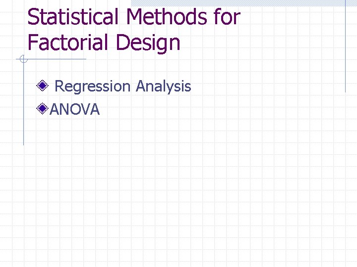 Statistical Methods for Factorial Design Regression Analysis ANOVA 