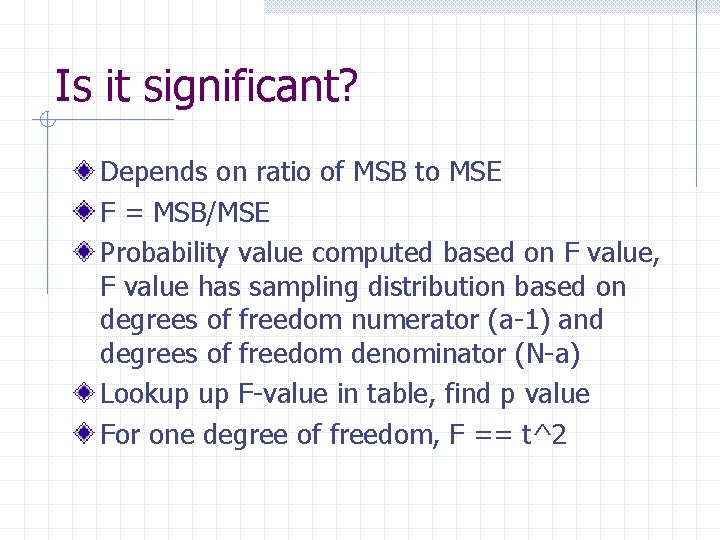 Is it significant? Depends on ratio of MSB to MSE F = MSB/MSE Probability