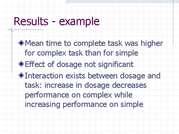 Results - example Mean time to complete task was higher for complex task than