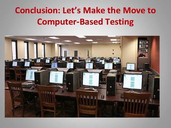 Conclusion: Let’s Make the Move to Computer-Based Testing 