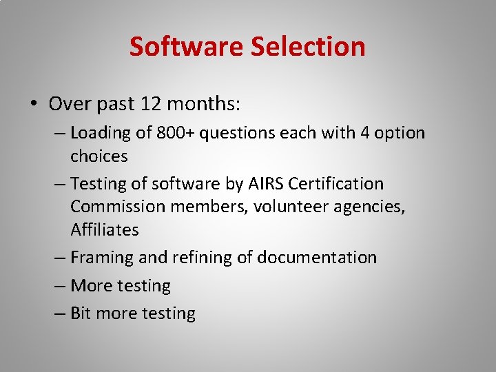 Software Selection • Over past 12 months: – Loading of 800+ questions each with