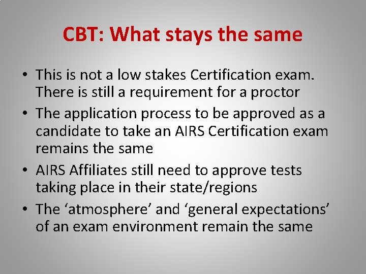 CBT: What stays the same • This is not a low stakes Certification exam.