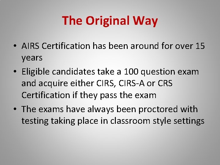 The Original Way • AIRS Certification has been around for over 15 years •