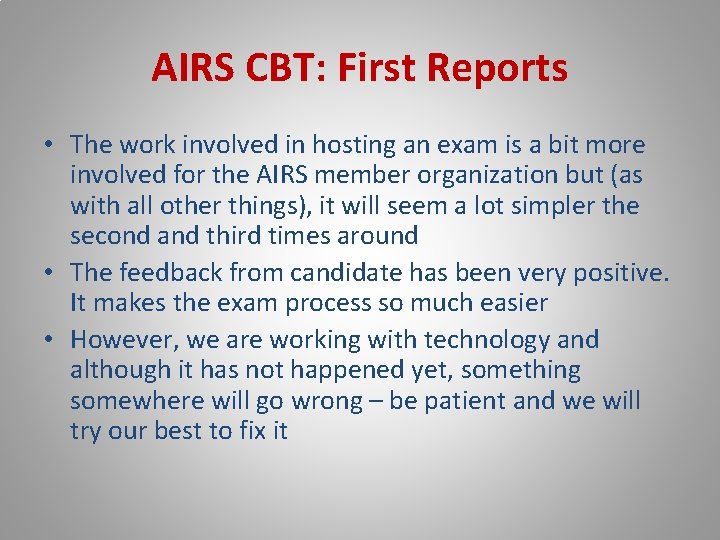 AIRS CBT: First Reports • The work involved in hosting an exam is a
