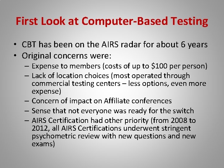 First Look at Computer-Based Testing • CBT has been on the AIRS radar for