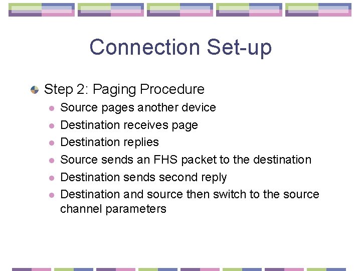 Connection Set-up Step 2: Paging Procedure l l l Source pages another device Destination